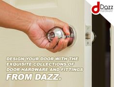 a person opening a door with the words design your door with the exquisite collections of door hardware and fittings from dazz