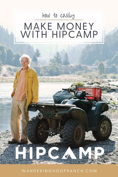 an older man standing next to his four wheeler on the beach with text overlay reading how to easily make money with hip camp