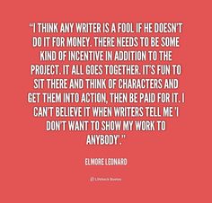 an image with the quote think any writer is a fool if he doesn't do it for money