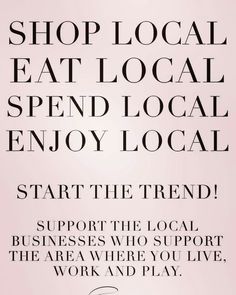 a poster with the words shop local, eat local, spend local and enjoy local