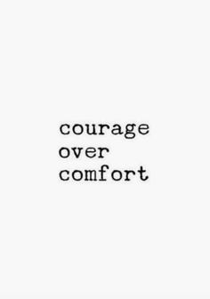 a black and white photo with the words,'courage over comfort'on it