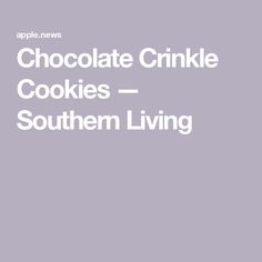 the words chocolate crinkle cookies - southern living are in white letters on a gray background