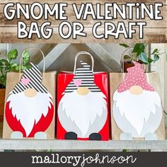 three bags with gnomes on them and the words gnome valentine bag or craft