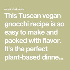 a quote that reads, this tuscan vegan gnocchi recipe is so easy to make and packed with flavor it's the perfect plant - based dinner