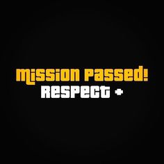 the words mission passed respect on a black background