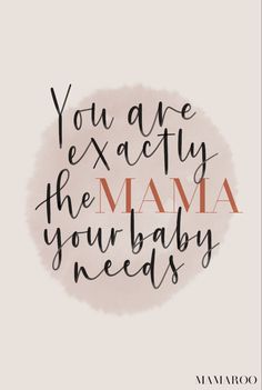 the quote you are exactly the mama your baby needs