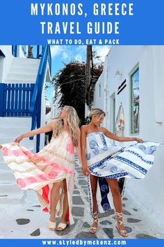 two women in dresses walking down the street with text overlay that reads mykonos, greece travel guide what to do, eat and pack