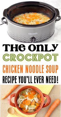 the only crockpot chicken noodle soup recipe you'll ever need is an easy and delicious dinner