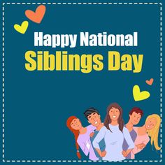 a group of people standing next to each other with the words happy national siblings day