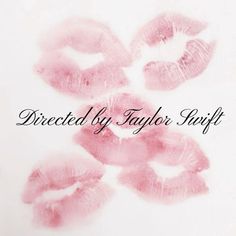 four pink lipstick kisses with the words directed by taylor hurtt on top of them