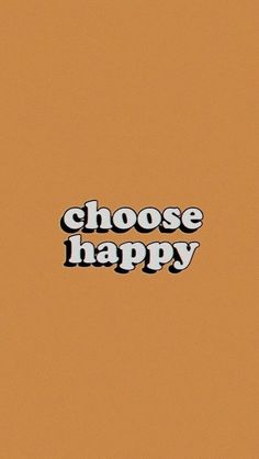 an orange background with the words choose happy in black and white on top of it