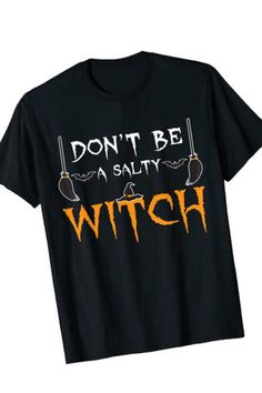 a black shirt that says don't be a salty witch