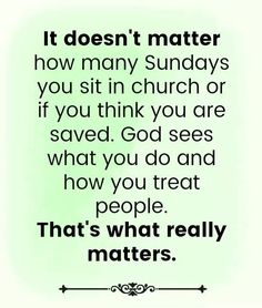 a quote that says it doesn't matter how many sundays you sit in church or if you think you are saved