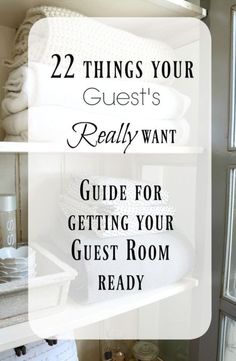 two shelves with towels and other items in them, the text reads 22 things your guest's really want guide for getting your guest room ready