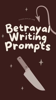 a knife with the words betrayal writing prompts on it and stars in the background