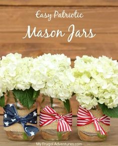 three mason jars with flowers in them and the words easy patriotic mason jars