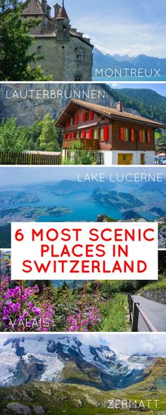 the mountains and valleys are featured in this collage with text that reads, 6 most scenic places in switzerland