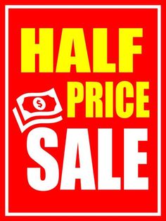 half price sale sign with money in the middle and yellow lettering on red back ground