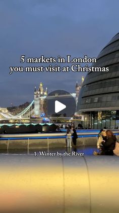 people are standing in front of the tower bridge at night with text that reads 5 markets in london you must visit at christmas