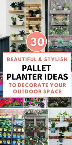 several different types of planters with the words beautiful and stylish pallet ideas to decorate your outdoor space