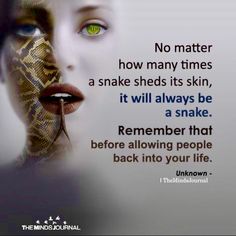 a woman's face with the words no matter how many times a snake sheds its skin, it will always be a snake