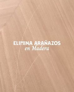 an image of a wooden surface with the words ellima aranazos en madera