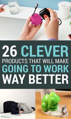 the words 26 clever products that will make going to work way better are shown above images of toys and accessories