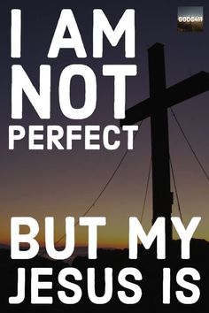 a cross with the words i am not perfect but my jesus is