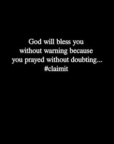 a black and white photo with the words god will blessing you without warning because you pray without doubting