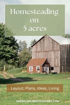 a barn with the words homesteading on 5 acres