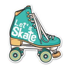 a skateboard sticker with the words let's skate on it