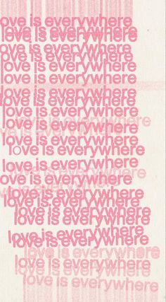 the words love is everywhere written in pink on white paper