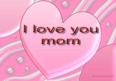 two hearts with the words i love you mom written on them in red and pink