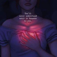 a woman holding her chest with the words you'll never understand until it happens to you