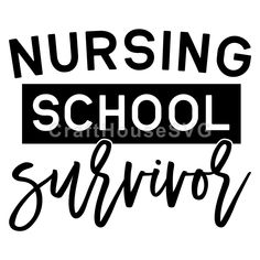 the words nursing school survivor in black and white