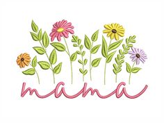 the word mama is surrounded by flowers and leaves in pink, yellow, purple, and green