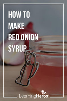 a jar filled with red onion syrup and the words how to make red onion syrup