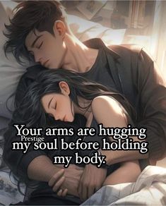 a couple laying in bed with the caption your arms are hugging my soul before holding my body