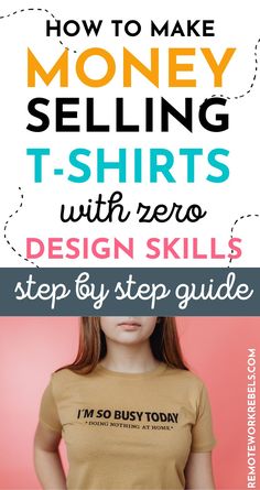 a woman wearing a t - shirt that says how to make money selling t - shirts with zero design skills