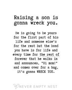 a poem that reads, raising a son is going to be yours for the first part of his life