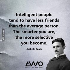 nikola tesla with quote about intelligent people tend to have less friends than the average person