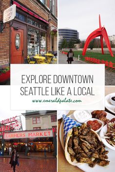 a collage of photos with the words explore downtown seattle like a local on it