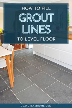 a kitchen with tile floors and flooring that says how to fill grout lines to level floor