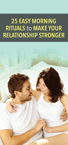 25 morning rituals to make your relationship stronger Emotional Affair, Easy Morning, Toxic Relationship, Relationship Challenge, Ending A Relationship, Healthy Relationship Tips, Relationship Help