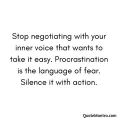 a quote that says stop negotiating with your inner voice that wants to take it easy