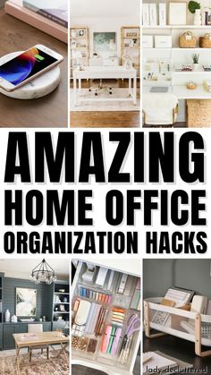 there are many different pictures with the words amazing home office organization hacks on them