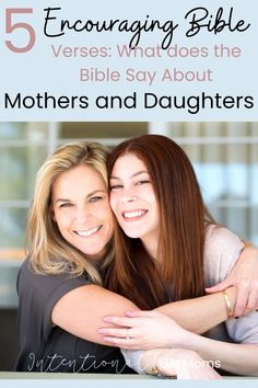 two women hugging each other with the text 5 encouraging bible verses what does the bible say about mothers and daughters?