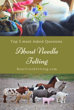 the top 5 most asked questions about needle felting by bear creek knitting company, inc