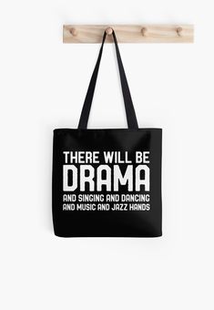 there will be drama and singing and dancing and music and jazz all around tote bag