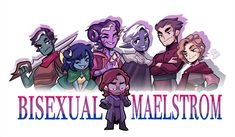 some cartoon characters with the words bisexual mael strom